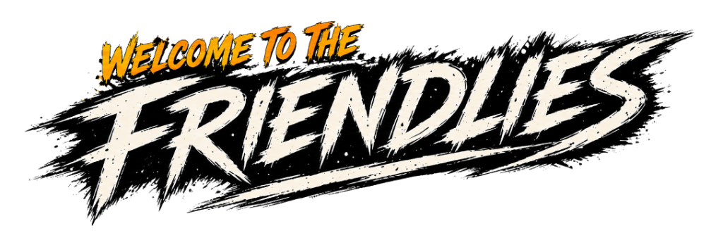 Welcome to Friendlies